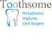 Toothsome Periodontics, Implants & Oral Surgery - Gold Coast Dentists 0